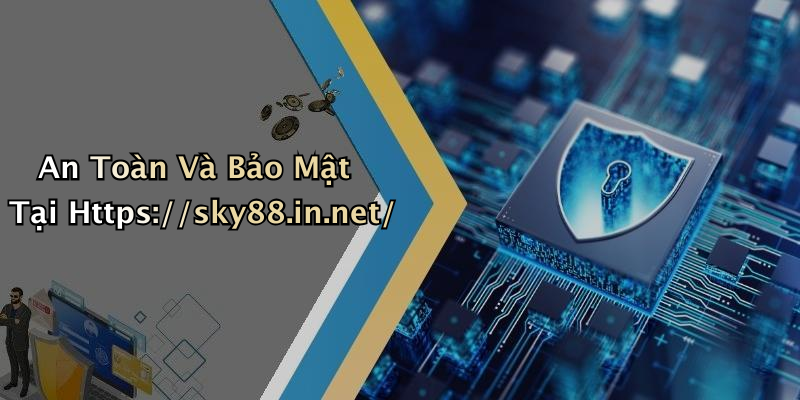 An Toàn Và Bảo Mật Tại Https://sky88.in.net/