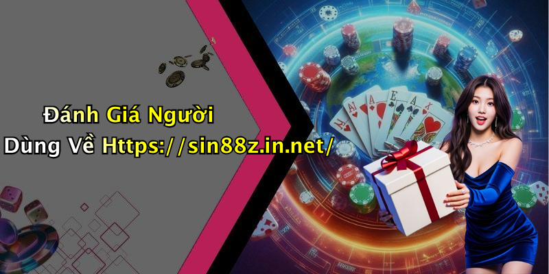 Đánh Giá Người Dùng Về Https://sin88z.in.net/