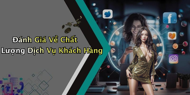 Đánh Giá Về Chất Lượng Dịch Vụ Khách Hàng