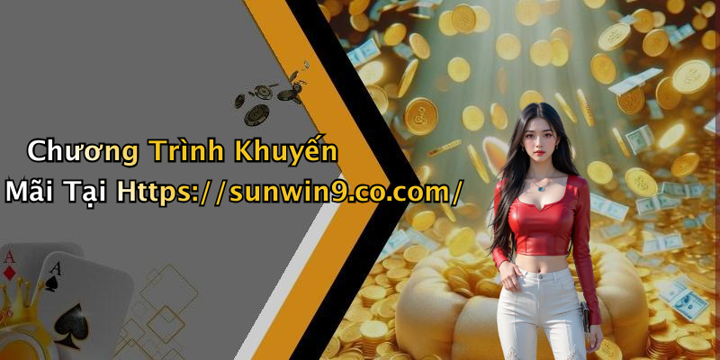 Chương Trình Khuyến Mãi Tại Https://sunwin9.co.com/