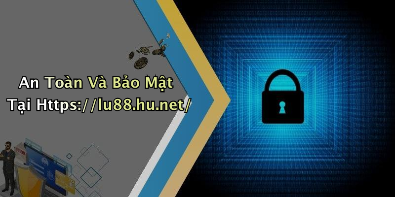 An Toàn Và Bảo Mật Tại Https://lu88.hu.net/