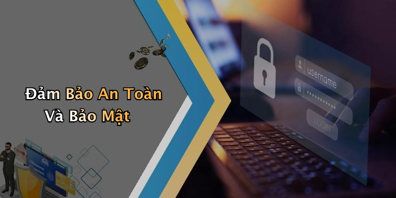 Đảm Bảo An Toàn Và Bảo Mật