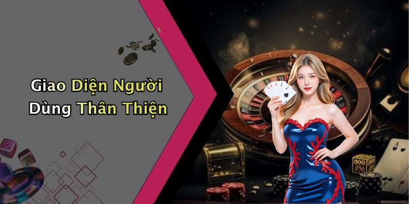 Giao Diện Người Dùng Thân Thiện