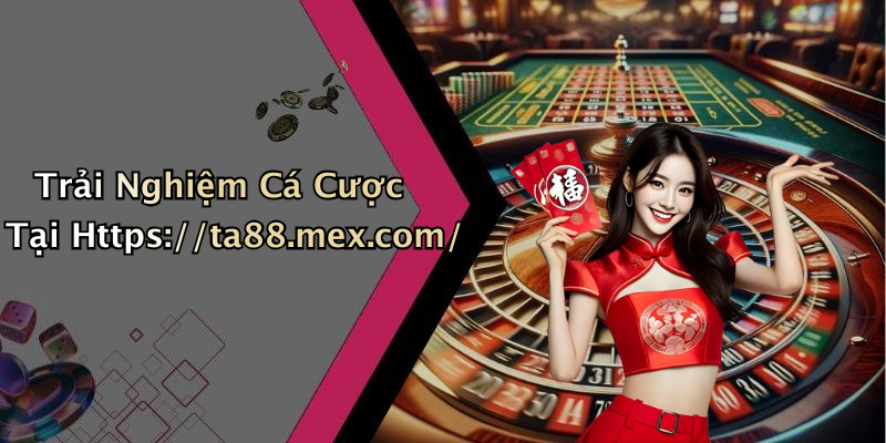 Trải Nghiệm Cá Cược Tại Https://ta88.mex.com/