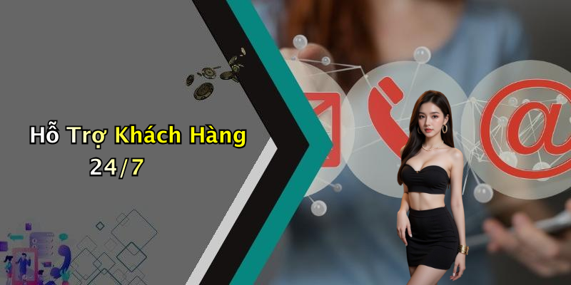 Hỗ Trợ Khách Hàng 24/7