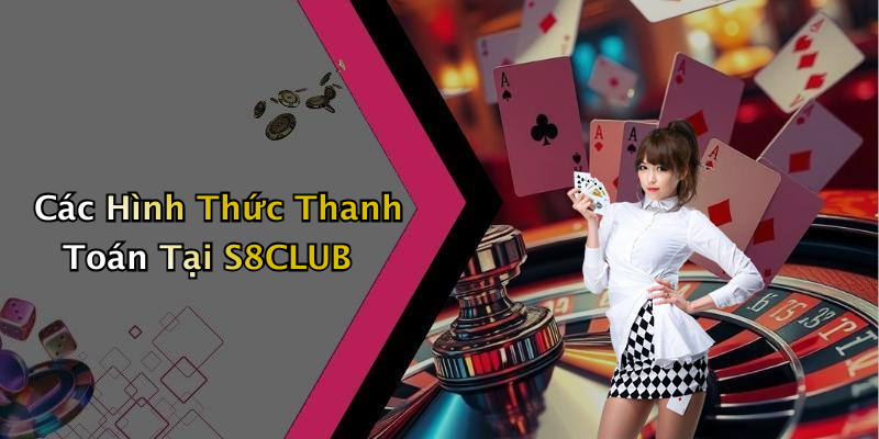Các Hình Thức Thanh Toán Tại S8CLUB