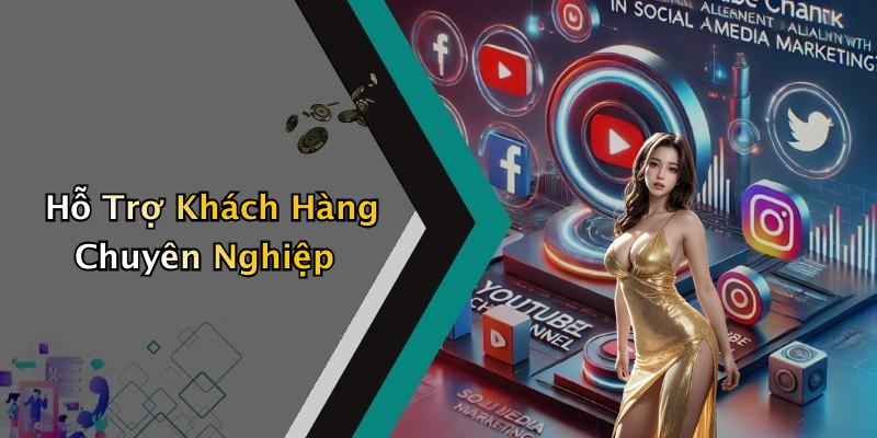 Hỗ Trợ Khách Hàng Chuyên Nghiệp