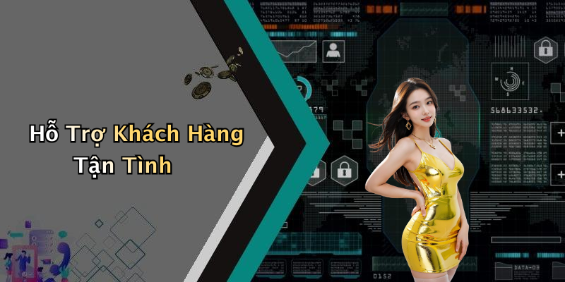 Hỗ Trợ Khách Hàng Tận Tình