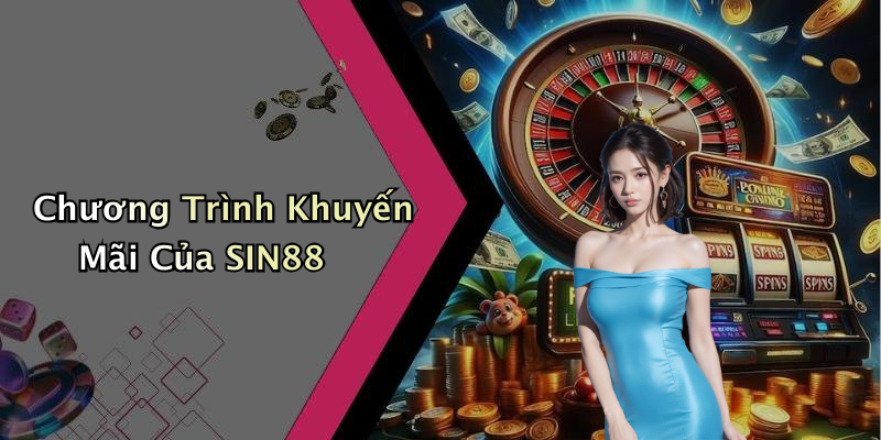 Chương Trình Khuyến Mãi Của SIN88