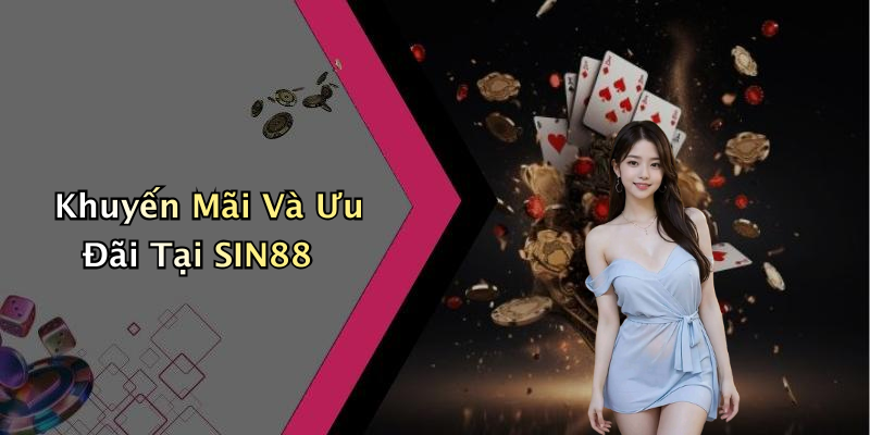 Khuyến Mãi Và Ưu Đãi Tại SIN88
