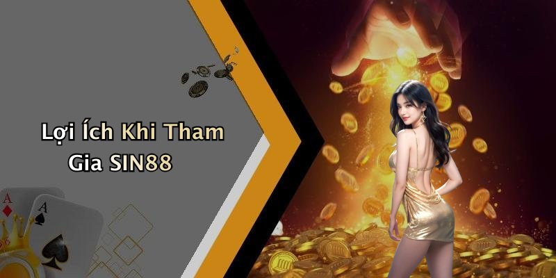 Lợi Ích Khi Tham Gia SIN88