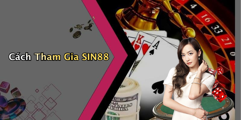 Cách Tham Gia SIN88