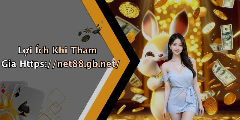 Lợi Ích Khi Tham Gia Https://net88.gb.net/