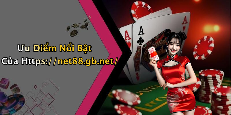 Ưu Điểm Nổi Bật Của Https://net88.gb.net/