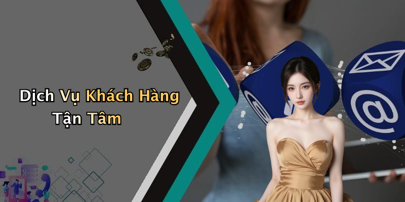 Dịch Vụ Khách Hàng Tận Tâm