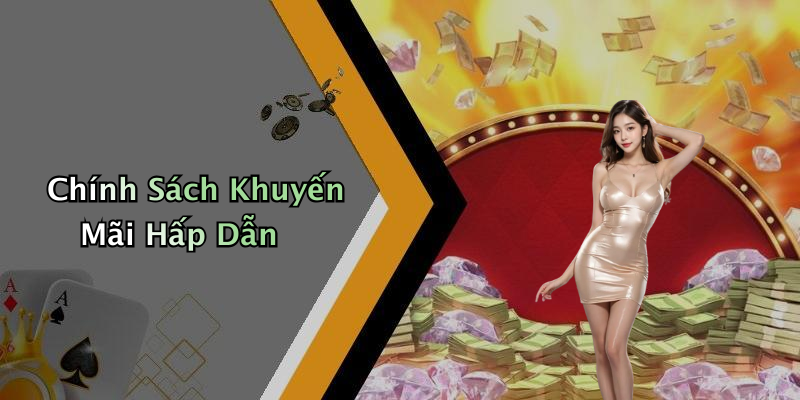 Chính Sách Khuyến Mãi Hấp Dẫn