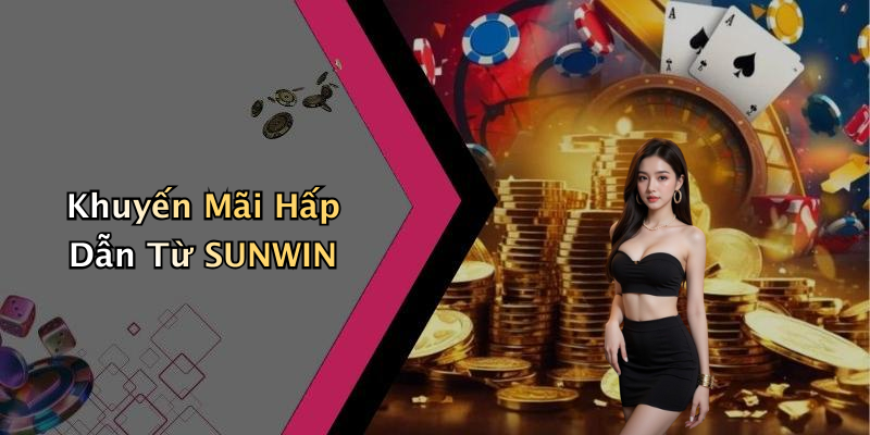 Khuyến Mãi Hấp Dẫn Từ SUNWIN