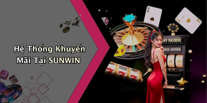 Hệ Thống Khuyến Mãi Tại SUNWIN