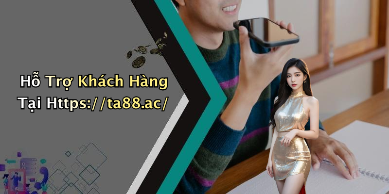 Hỗ Trợ Khách Hàng Tại Https://ta88.ac/