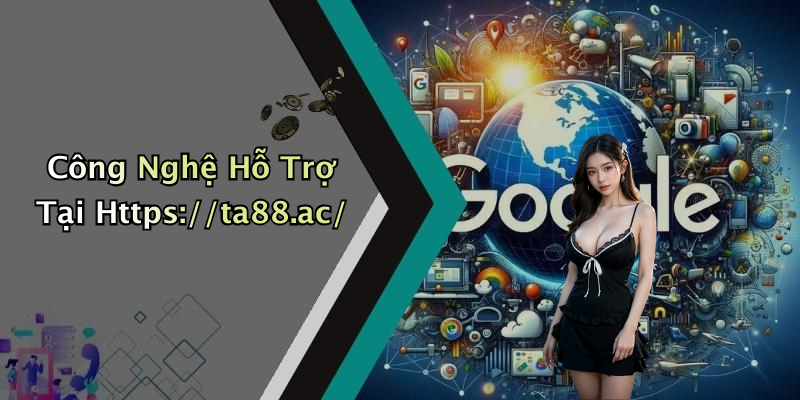 Công Nghệ Hỗ Trợ Tại Https://ta88.ac/