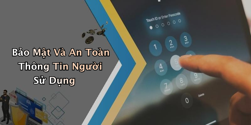 Bảo Mật Và An Toàn Thông Tin Người Sử Dụng