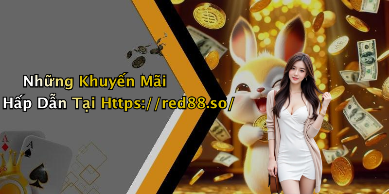 Những Khuyến Mãi Hấp Dẫn Tại Https://red88.so/