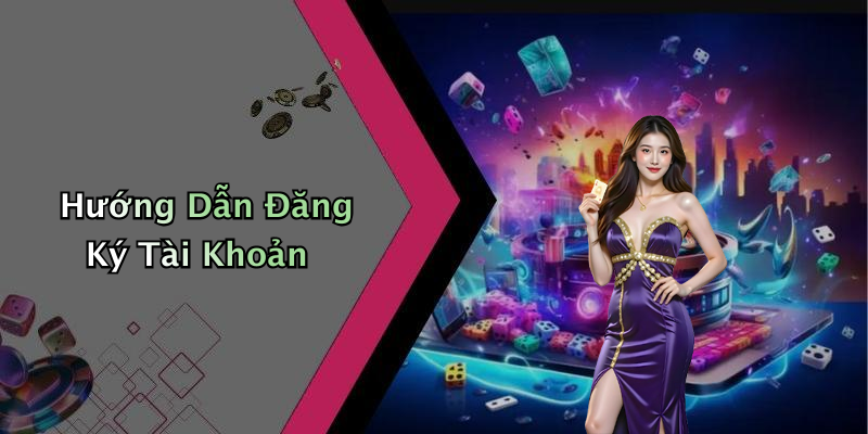 Hướng Dẫn Đăng Ký Tài Khoản