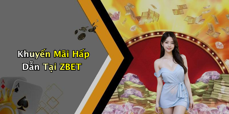 Khuyến Mãi Hấp Dẫn Tại ZBET