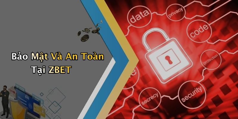 Bảo Mật Và An Toàn Tại ZBET
