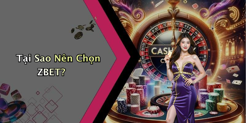 Tại Sao Nên Chọn ZBET?