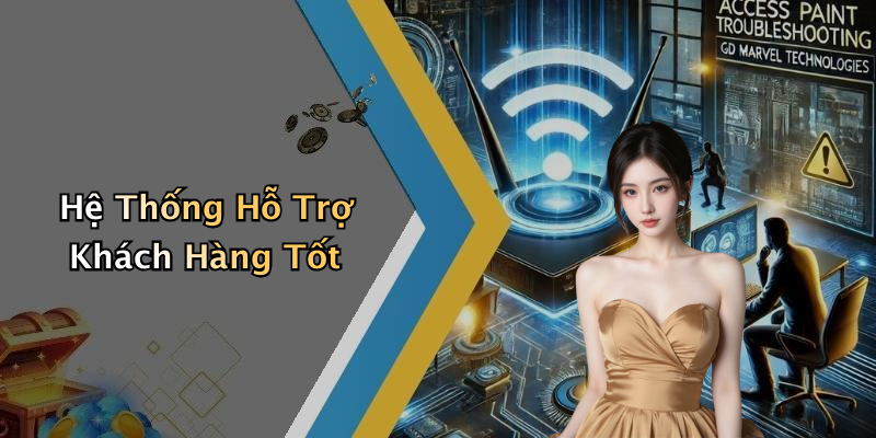 Hệ Thống Hỗ Trợ Khách Hàng Tốt