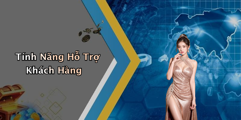 Tính Năng Hỗ Trợ Khách Hàng