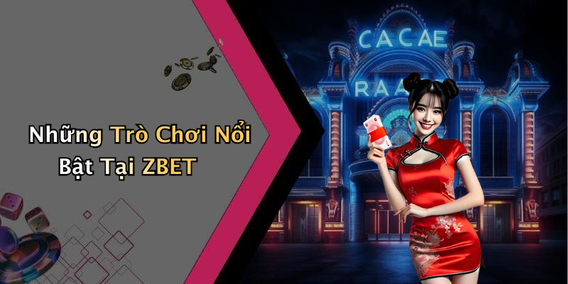 Những Trò Chơi Nổi Bật Tại ZBET