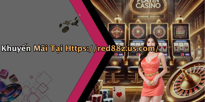Khuyến Mãi Tại Https://red88z.us.com/