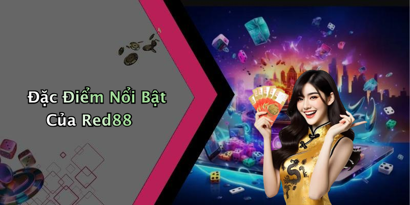 Đặc Điểm Nổi Bật Của Red88