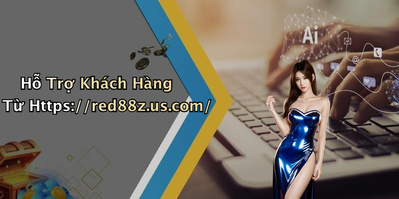 Hỗ Trợ Khách Hàng Từ Https://red88z.us.com/