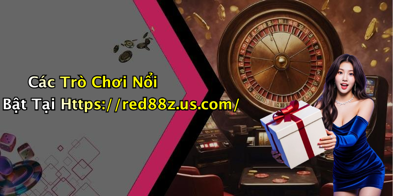 Các Trò Chơi Nổi Bật Tại Https://red88z.us.com/