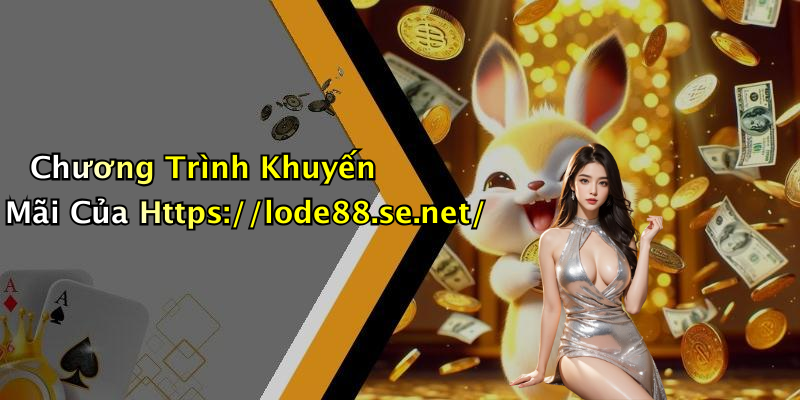 Chương Trình Khuyến Mãi Của Https://lode88.se.net/