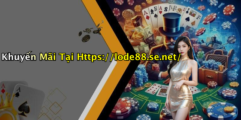 Khuyến Mãi Tại Https://lode88.se.net/