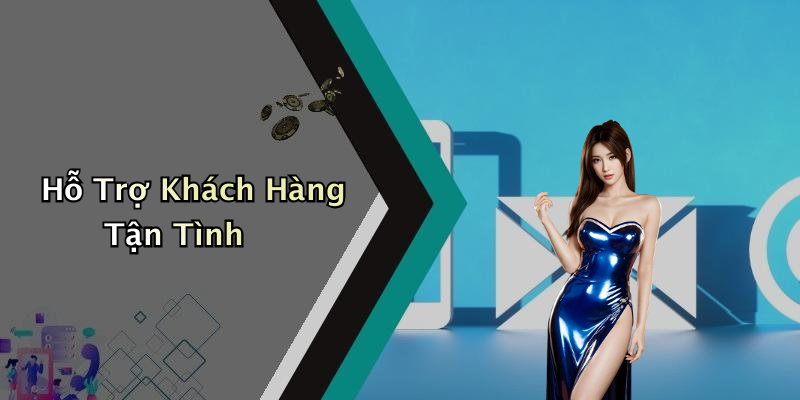 Hỗ Trợ Khách Hàng Tận Tình