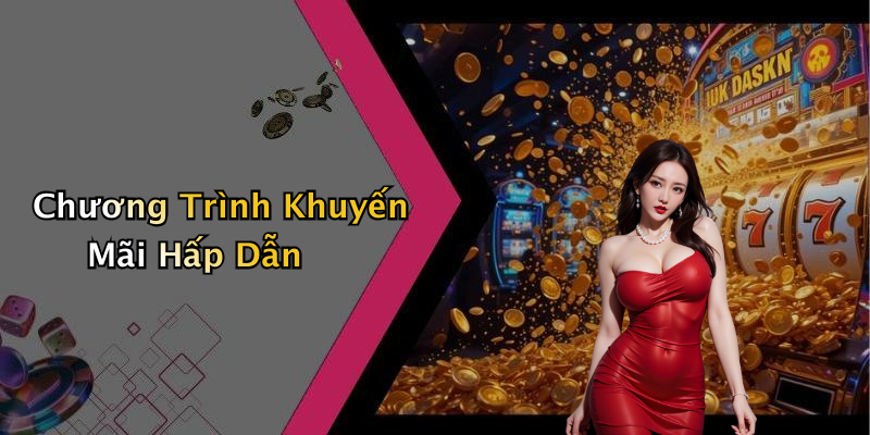 Chương Trình Khuyến Mãi Hấp Dẫn