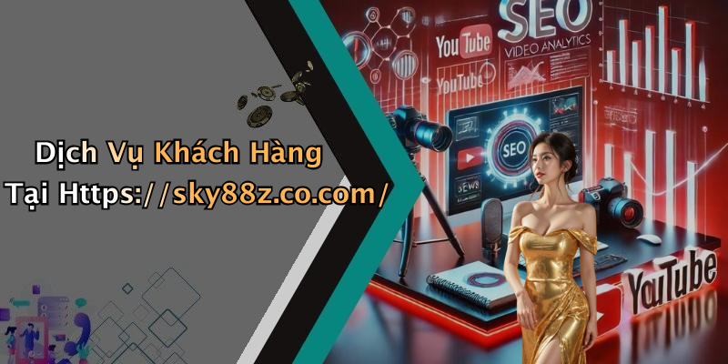 Dịch Vụ Khách Hàng Tại Https://sky88z.co.com/