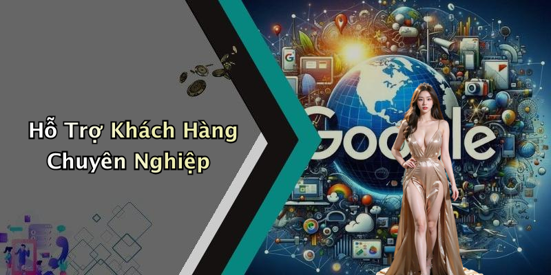 Hỗ Trợ Khách Hàng Chuyên Nghiệp