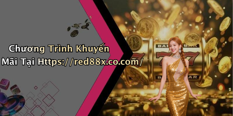Chương Trình Khuyến Mãi Tại Https://red88x.co.com/
