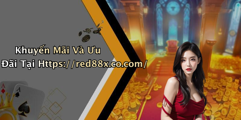 Khuyến Mãi Và Ưu Đãi Tại Https://red88x.co.com/