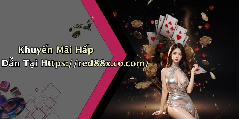 Khuyến Mãi Hấp Dẫn Tại Https://red88x.co.com/