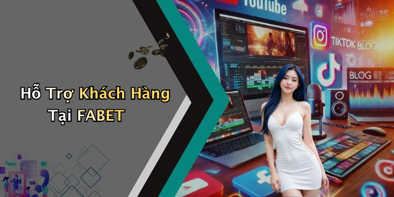 Hỗ Trợ Khách Hàng Tại FABET