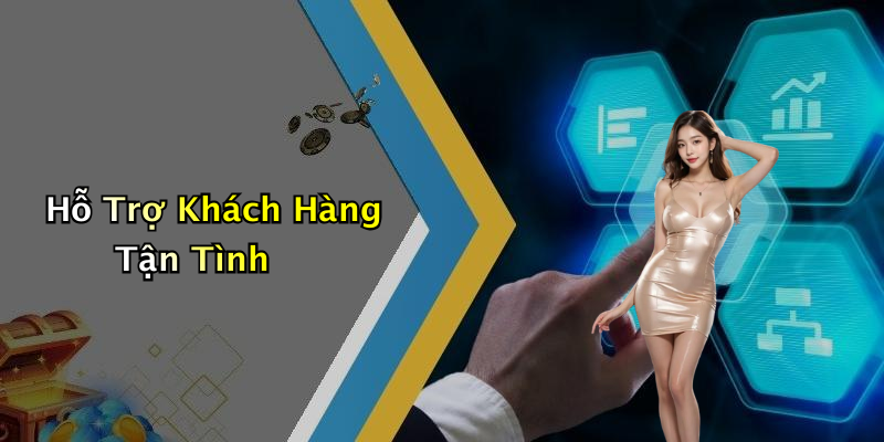 Hỗ Trợ Khách Hàng Tận Tình