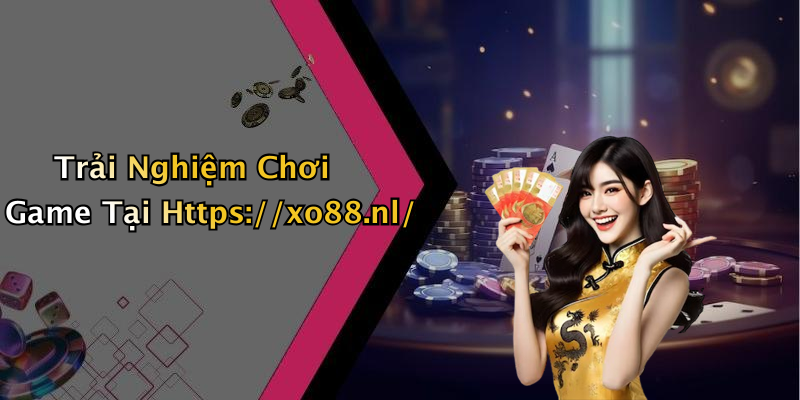 Trải Nghiệm Chơi Game Tại Https://xo88.nl/