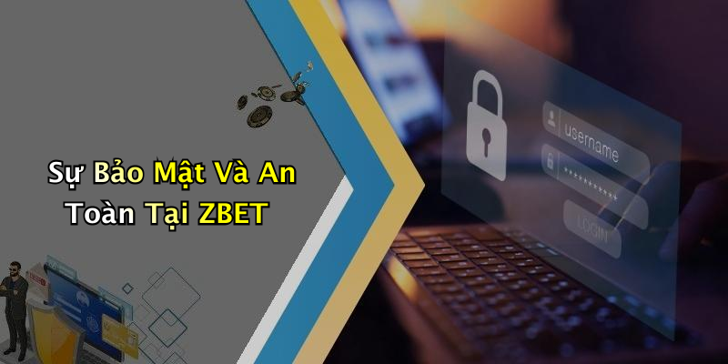 Sự Bảo Mật Và An Toàn Tại ZBET